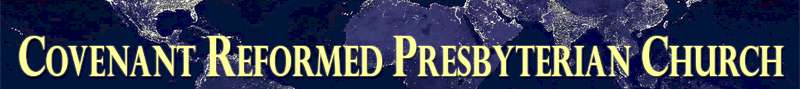 You have reached Covenant Reformed Presbyterian Church